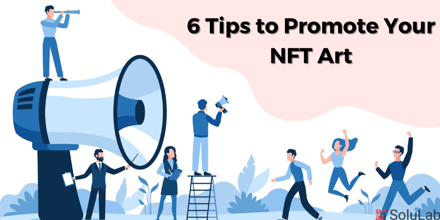 6 Tips to Promote Your NFT Art