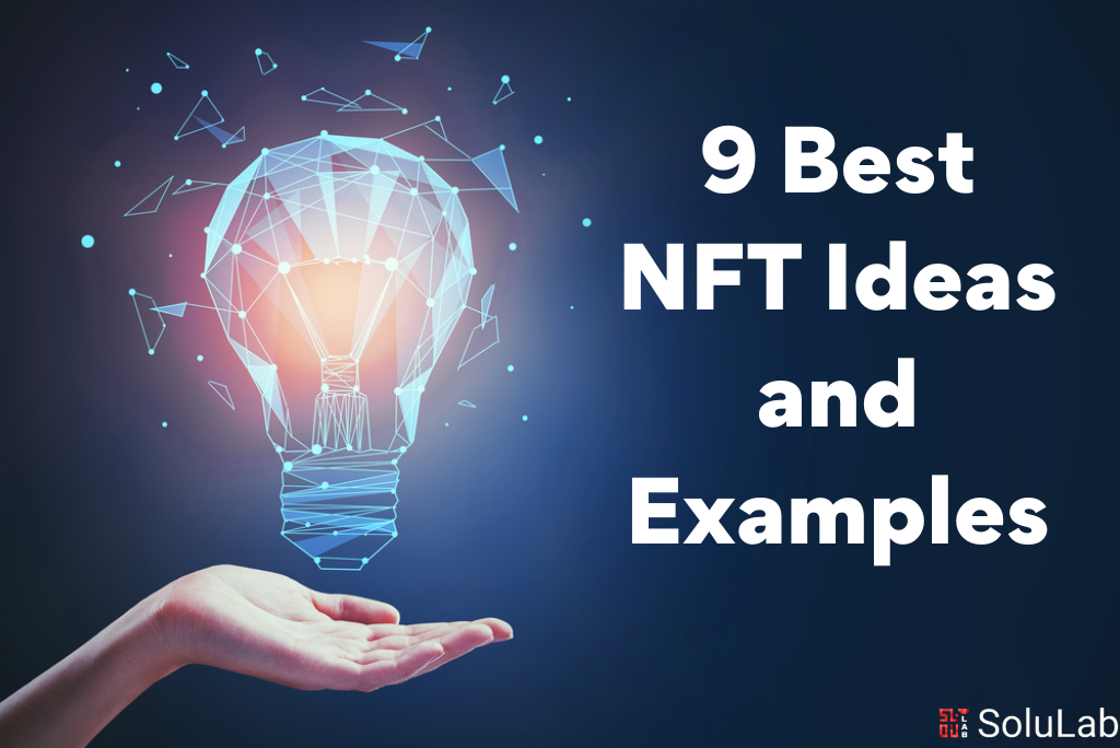 9 Best NFT Ideas and Examples