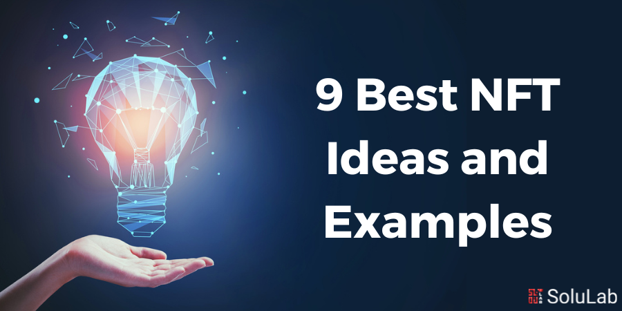 9 Best NFT Ideas and Examples