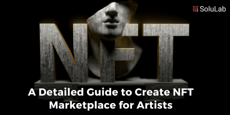 A Detailed Guide to Create NFT Marketplace for Artists