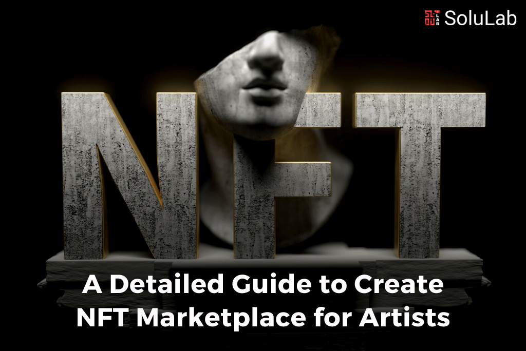 A Detailed Guide to Create NFT Marketplace for Artists