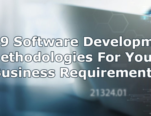 Top 9 Software Development Methodologies For Your Business Requirements