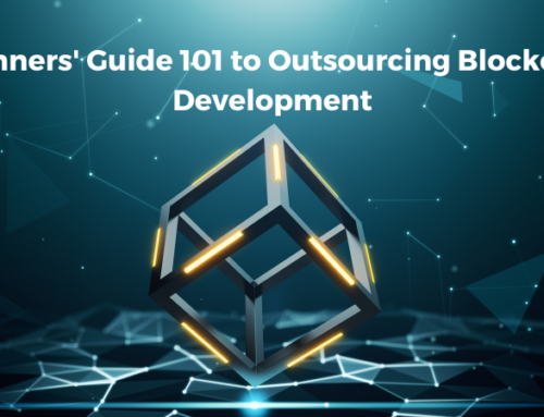 Beginners’ Guide 101 to Outsourcing Blockchain Development