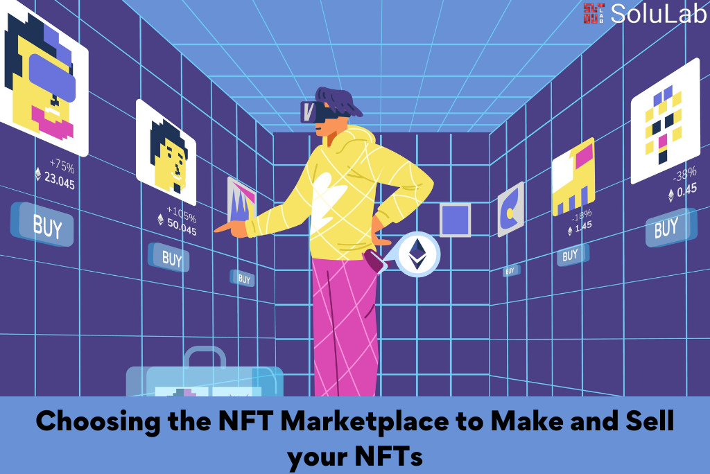 Choosing the NFT Marketplace to Make and Sell your NFTs