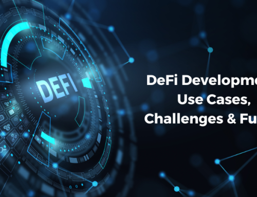 DeFi Development – Use Cases, Challenges & Future