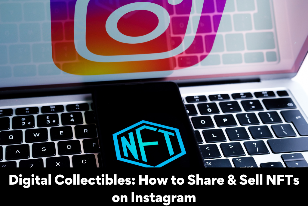 Digital Collectibles How to Share & Sell NFTs on Instagram (1)