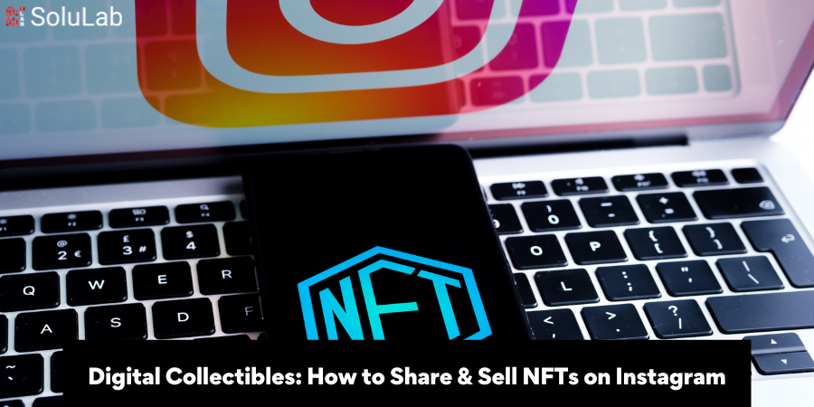 Digital Collectibles How to Share & Sell NFTs on Instagram