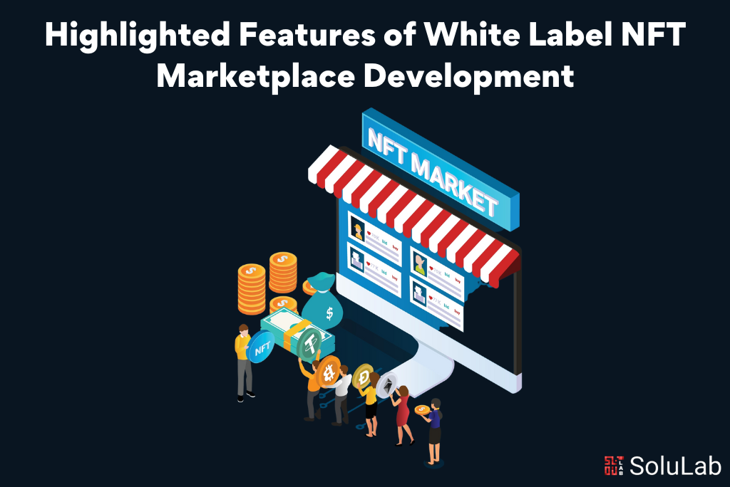 Highlighted Features of White Label NFT Marketplace Development