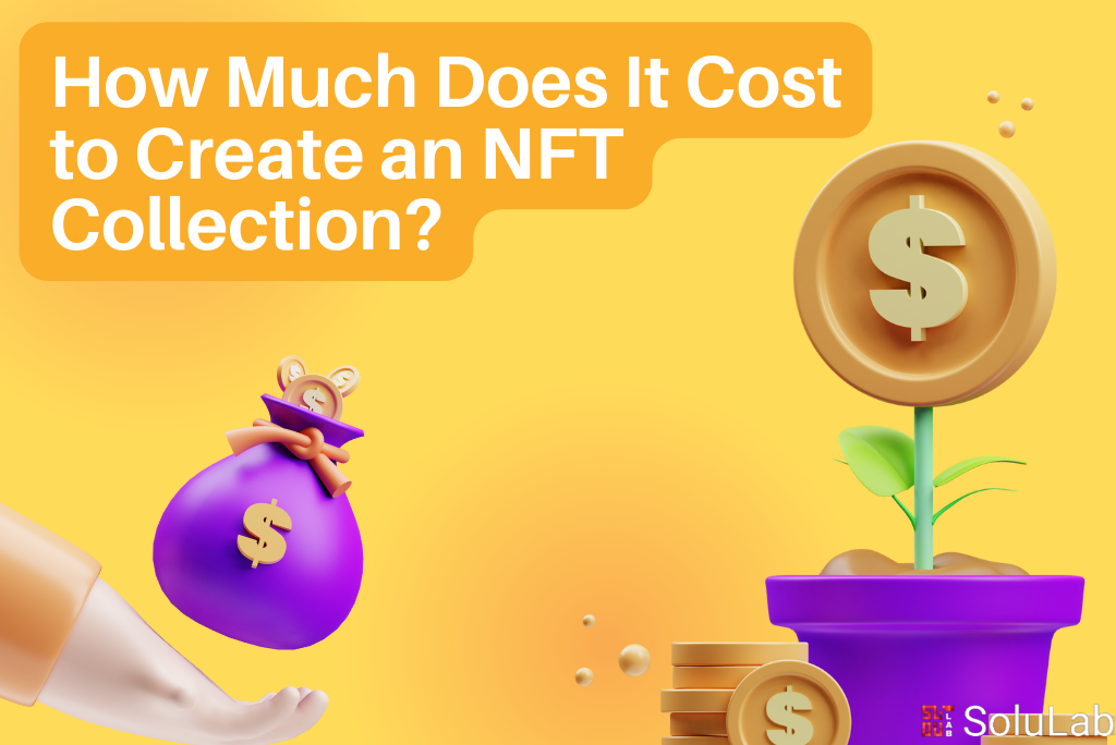 How Much Does It Cost to Create an NFT Collection