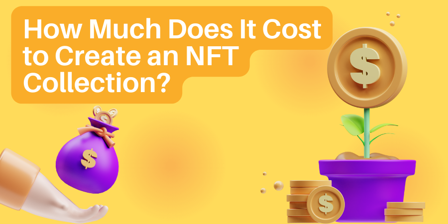 How Much Does It Cost to Create an NFT Collection