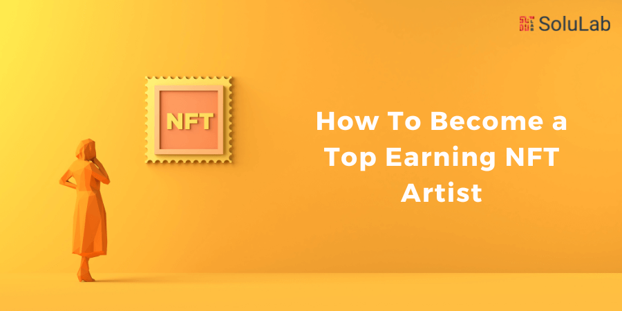 How To Become a Top Earning NFT Artist