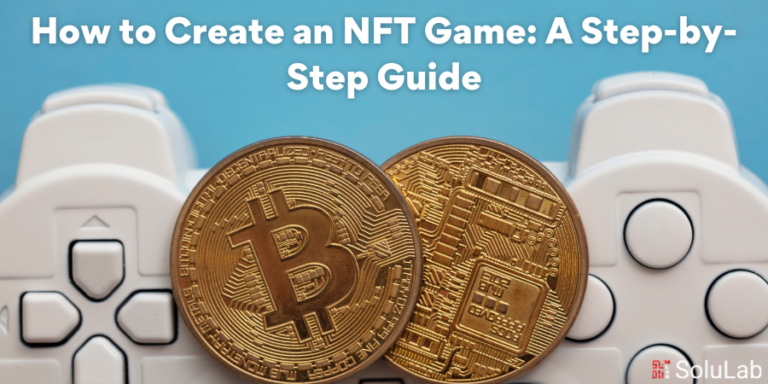 How to Create an NFT Game A Step-by-Step Guide (1)