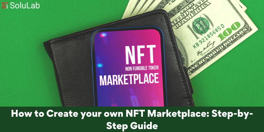 How to Create your own NFT Marketplace Step-by-Step Guide