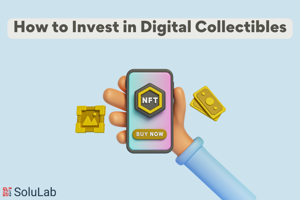 How to Invest in Digital Collectibles