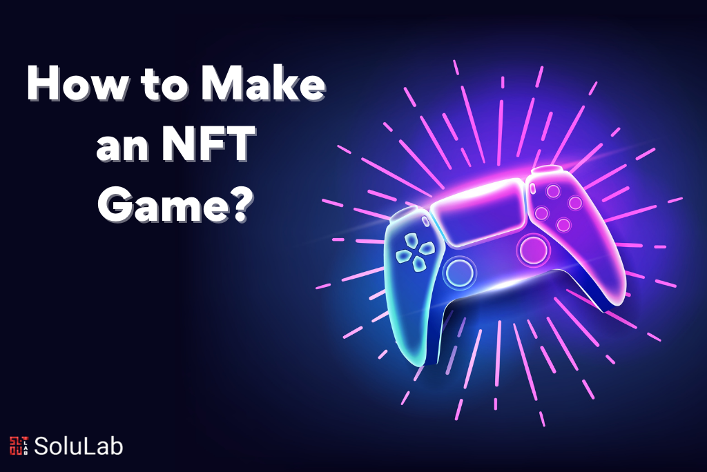 How to Make an NFT Game