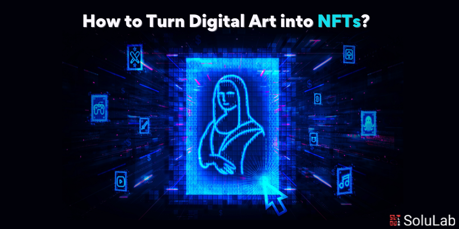 How to Turn Digital Art into NFTs