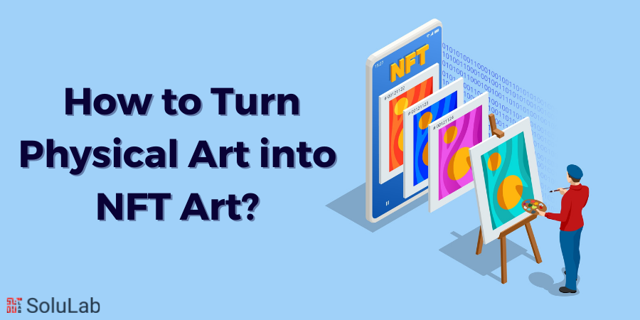 How to Turn Physical Art into NFT art