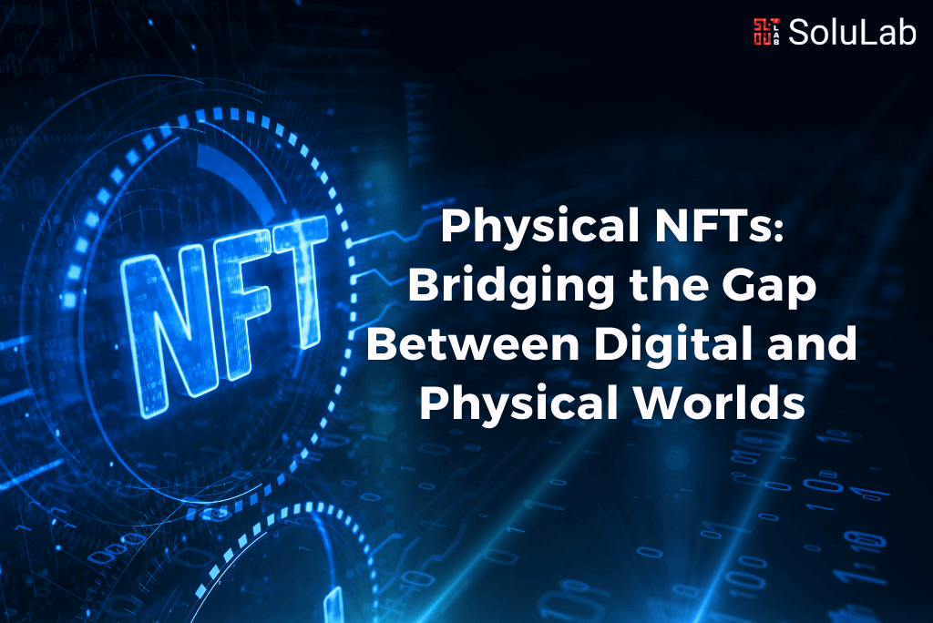 Physical NFTs: Bridging the Gap Between Digital and Physical Worlds