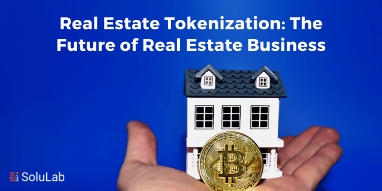 Real Estate Tokenization: The Future of Real Estate Business