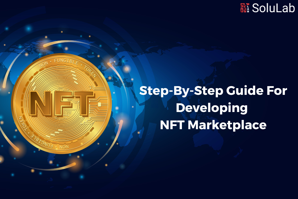 Step-By-Step Guide For Developing NFT Marketplace