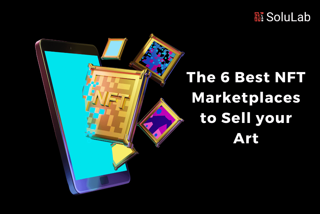 The 6 Best NFT Marketplaces to Sell your Art