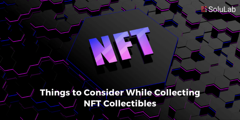 Things to Consider While Collecting NFT Collectibles