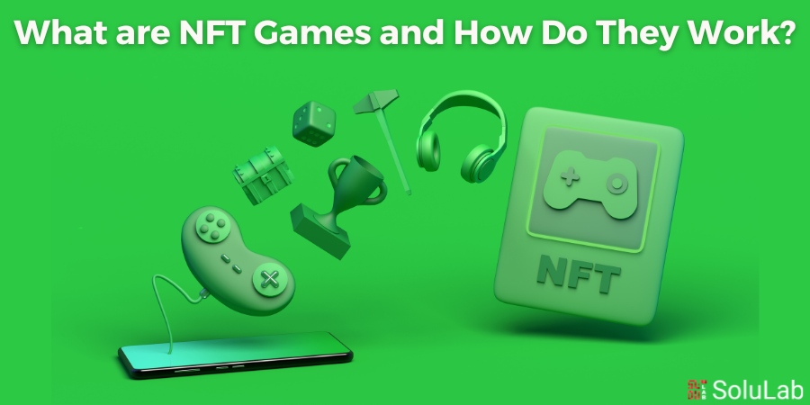 Top NFT Games that you Must Know About