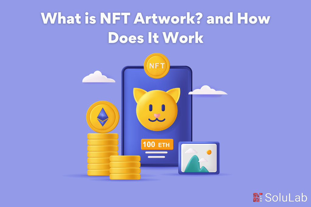 What is NFT Artwork and How Does It Work