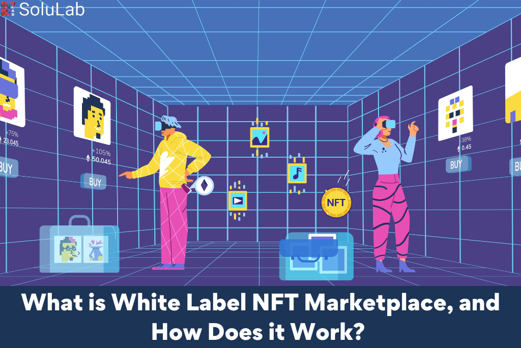 What is White Label NFT Marketplace, and How Does it Work 