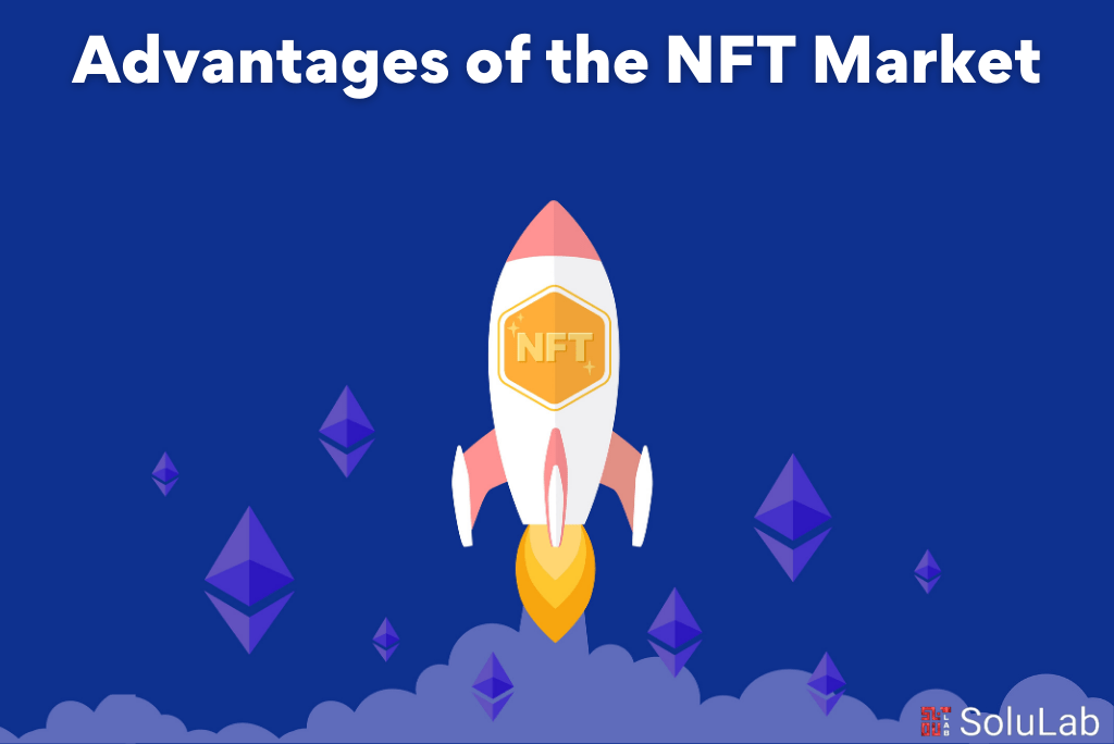 Advantages of the NFT Market