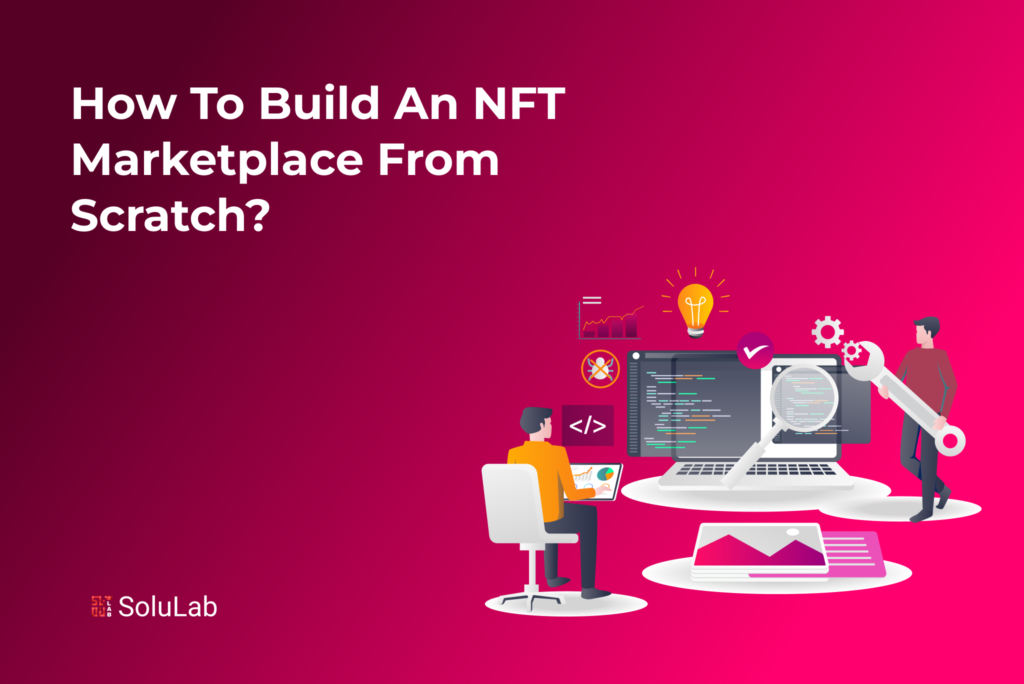 How to Build an NFT Marketplace from Scratch