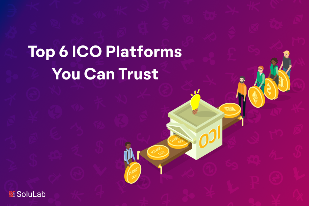 Top 6 ICO Platforms You Can Trust Top 6 ICO Platforms You Can Trust