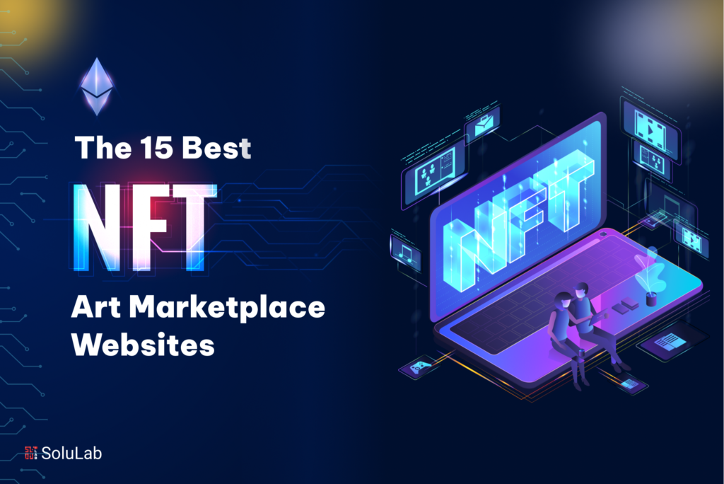 The 15 Best NFT Art Marketplace Websites