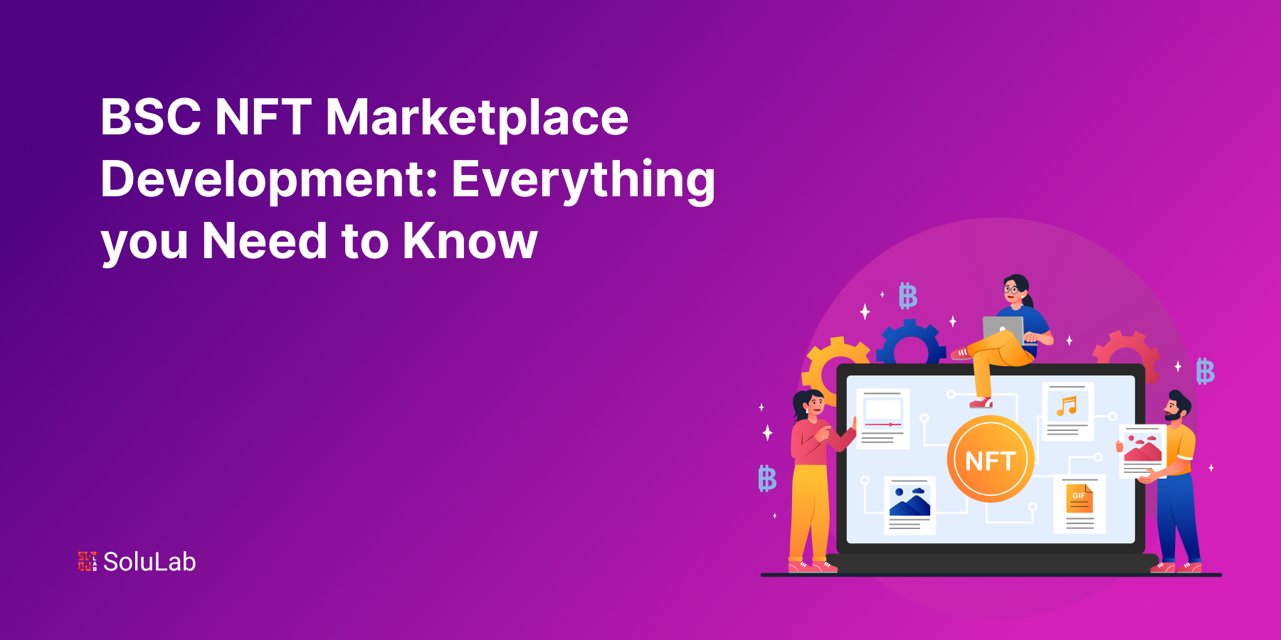 BSC NFT Marketplace Development: Everything you Need to Know
