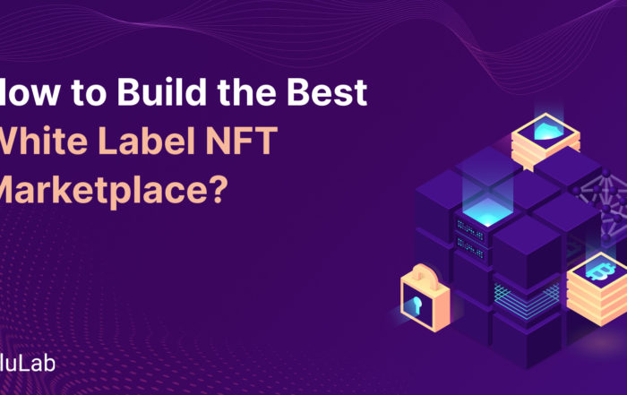How to Build the Best White-Label NFT Marketplace?