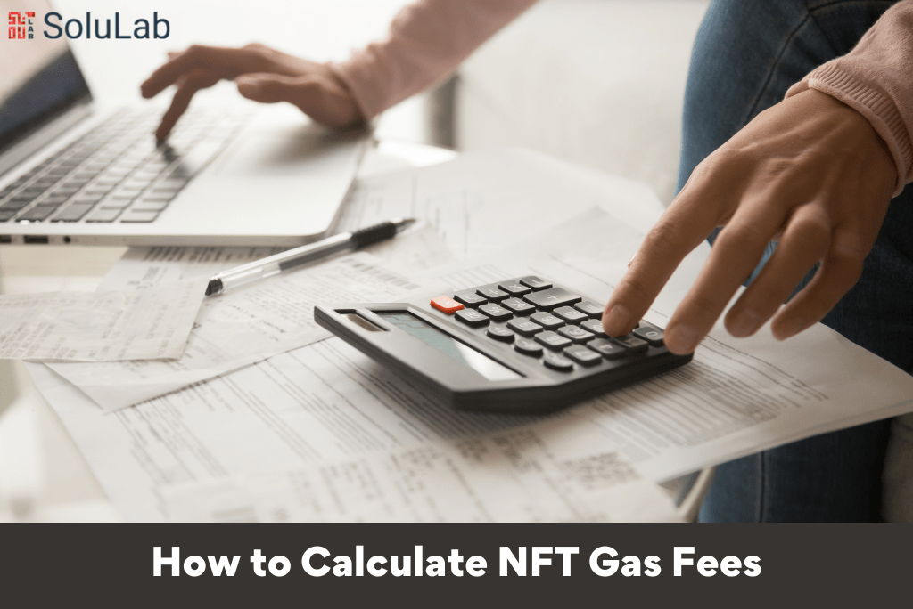 How to Calculate NFT Gas Fees