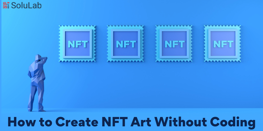 How to Create NFT Art Without Coding