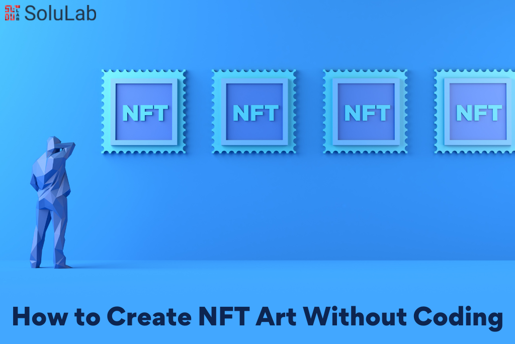 How to Create NFT Art Without Coding 