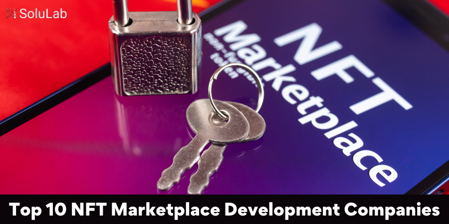 Top 10 NFT Marketplace Development Companies