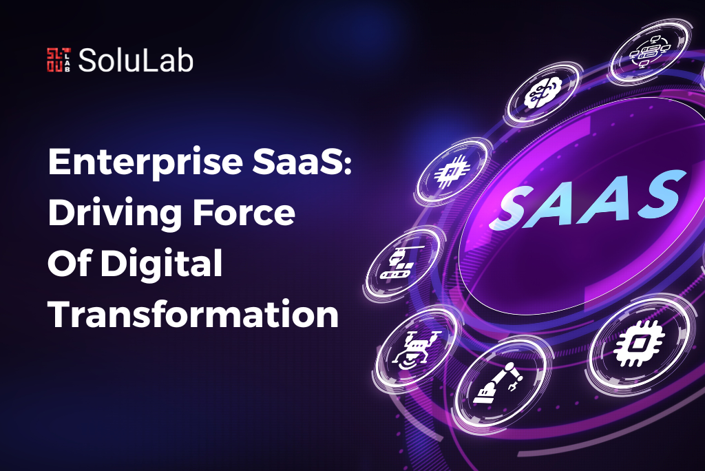 Enterprise SaaS: Driving Force of Digital Transformation