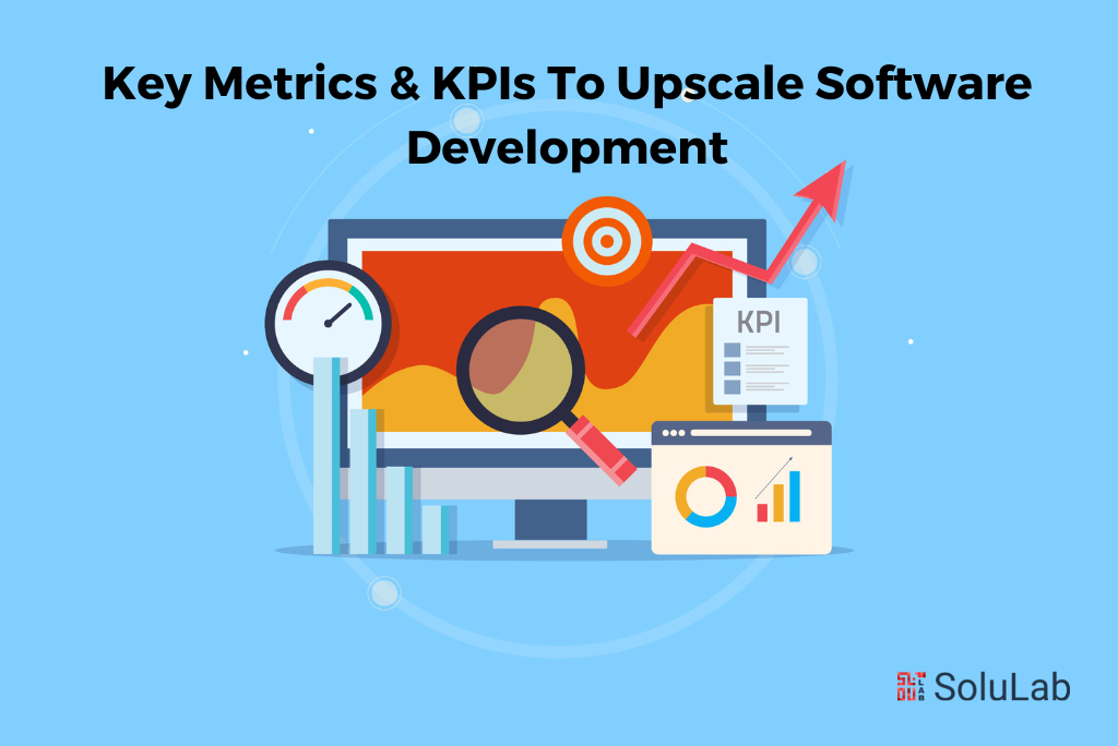 Key Metrics & KPIs To Upscale Software Development