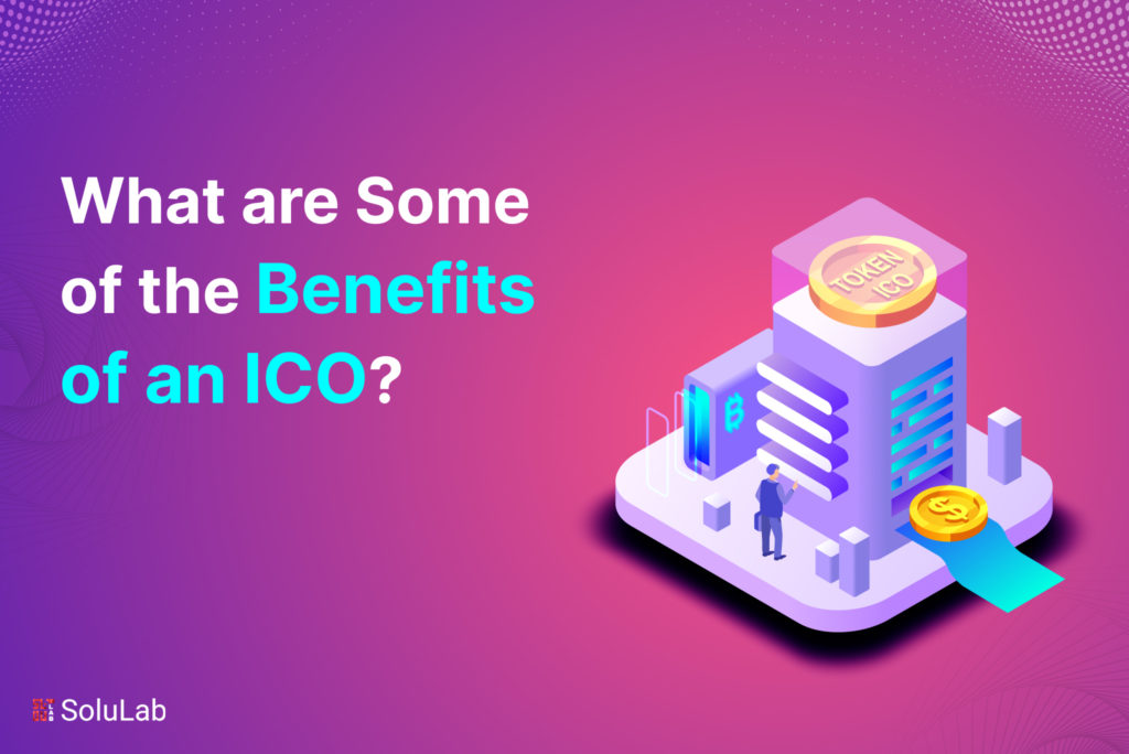 What are Some of the Benefits of an ICO?
