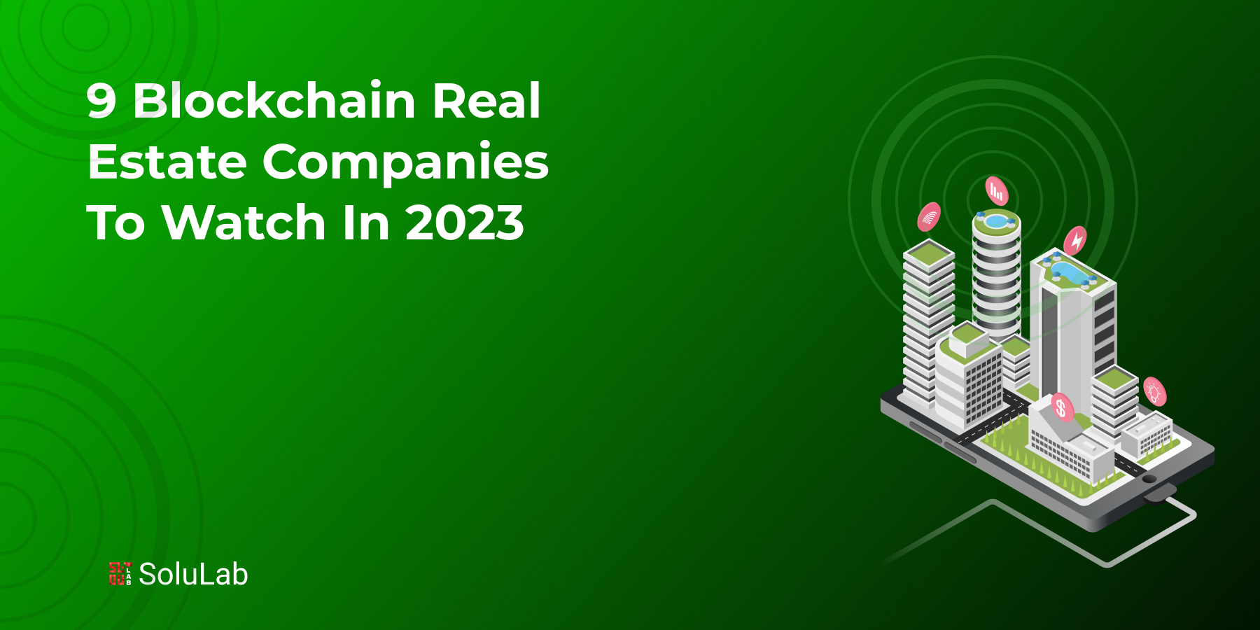 9 Blockchain Real Estate Companies to Watch in 2023