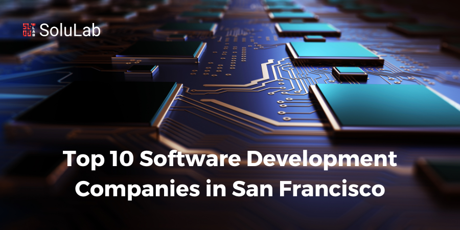 Top 10 Software Development Companies in San Francisco