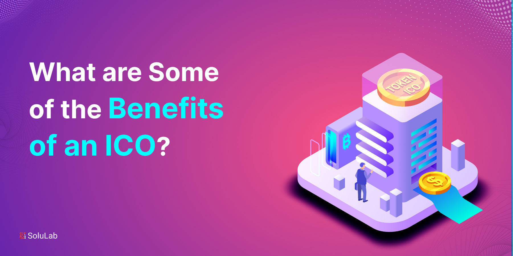 What are Some of the Benefits of an ICO?