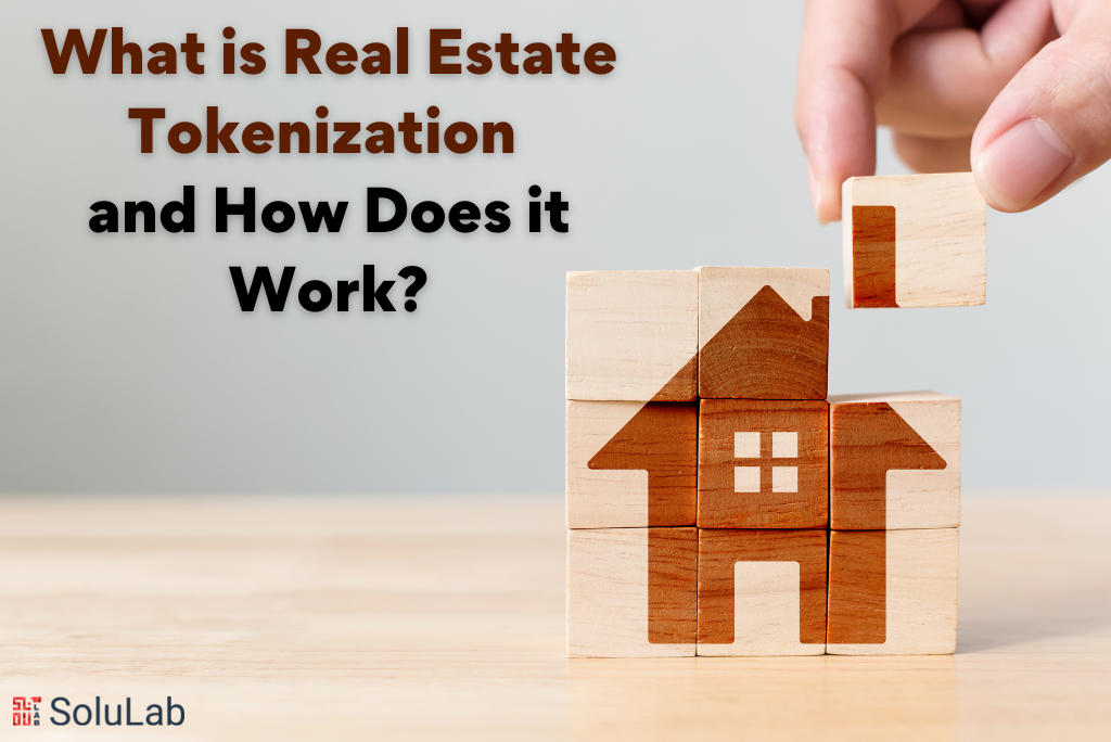 What is Real Estate Tokenization and How Does it Work 