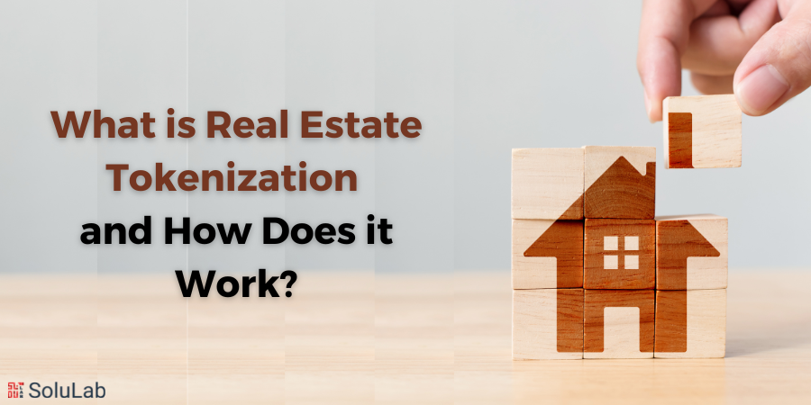 What is Real Estate Tokenization and How Does it Work