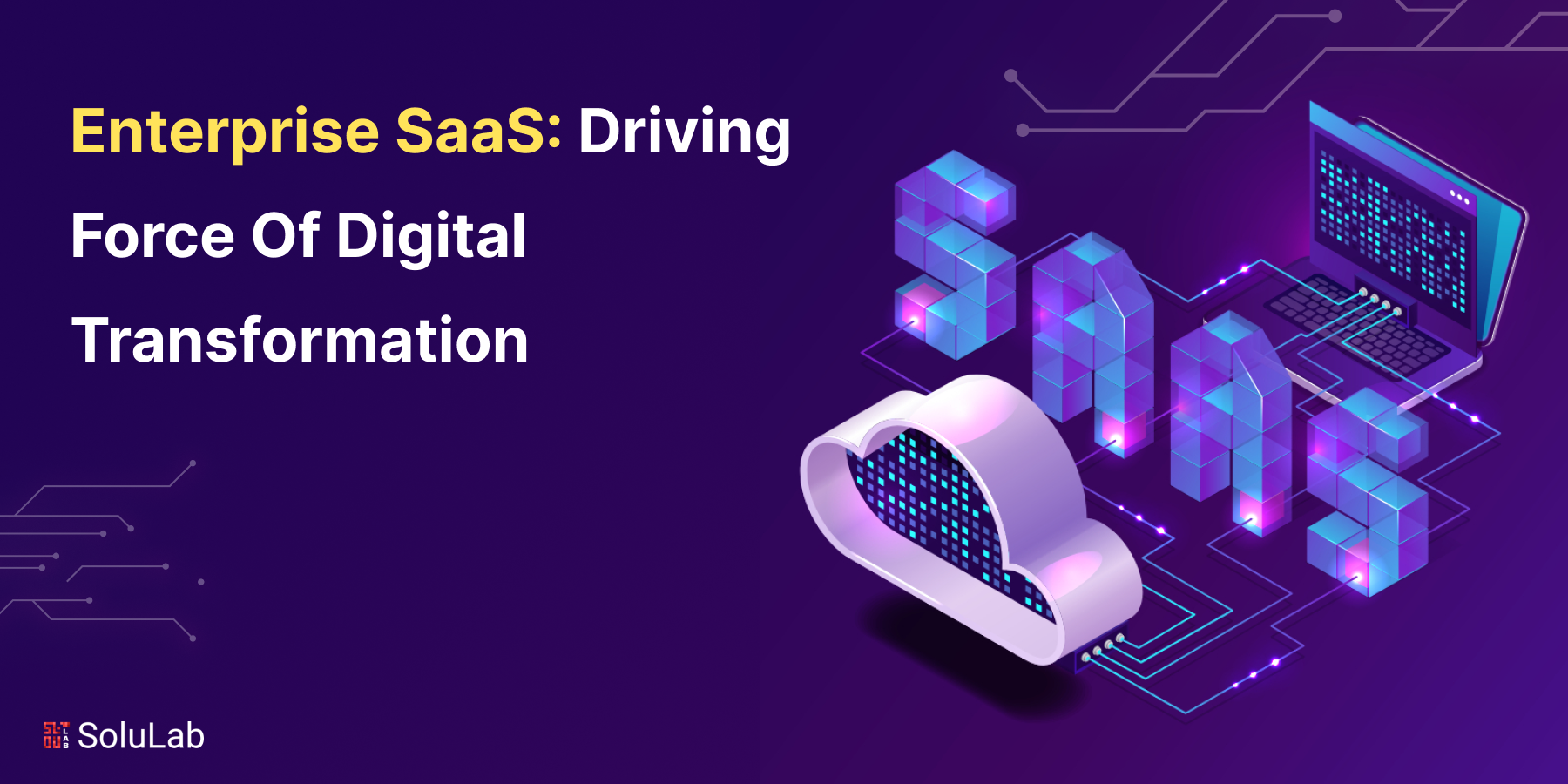 Enterprise SaaS: Driving Force Of Digital Transformation