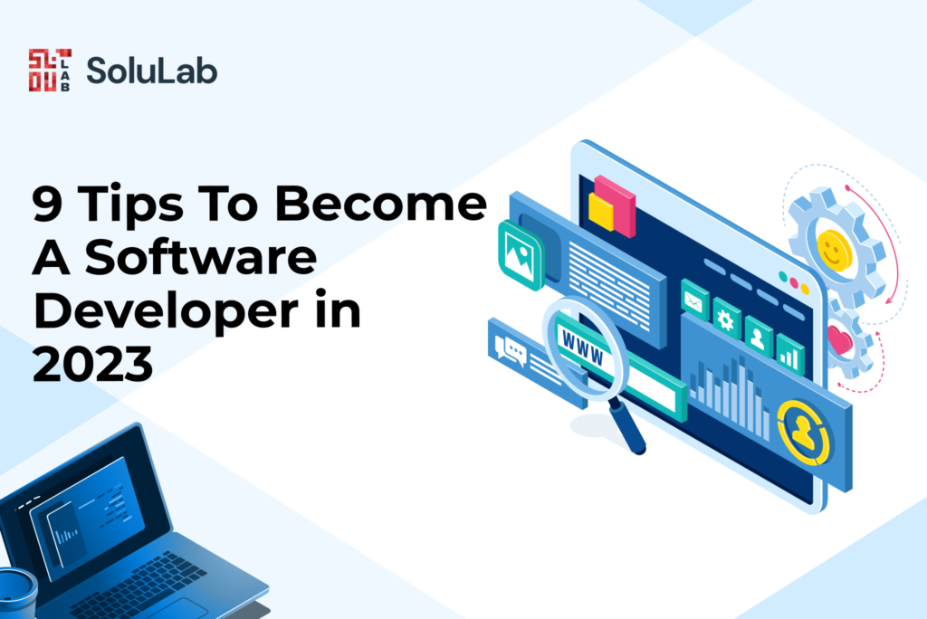 9 Tips To Become A Software Developer in 2023