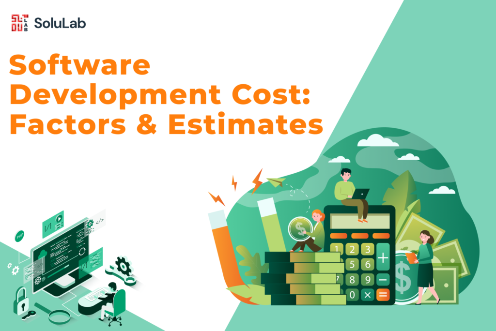 Software Development Cost: Factors & Estimates